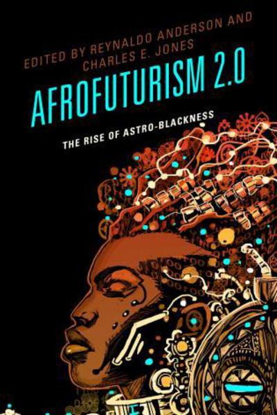 Cover for Reynaldo Anderson · Afrofuturism 2.0: The Rise of Astro-Blackness (Paperback Book) (2017)