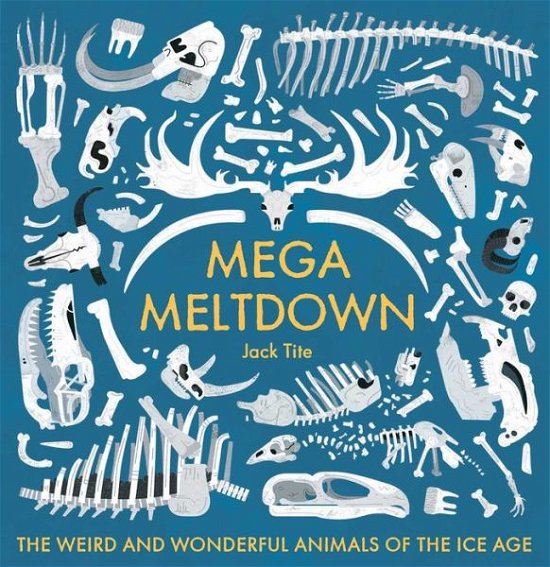 Cover for Jack Tite · Mega Meltdown: The Weird and Wonderful Animals of the Ice Age - Blueprint Editions (Hardcover Book) (2018)