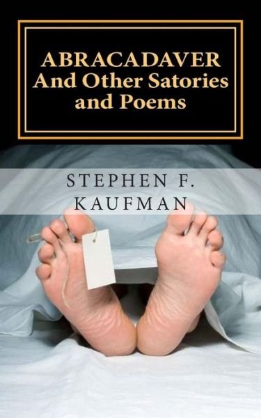Cover for Stephen F. Kaufman · Abracadaver: and Other Satories and Poems (Paperback Bog) (2014)