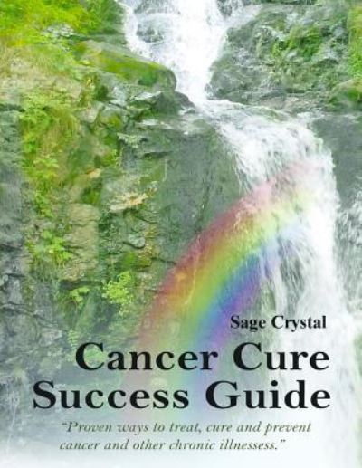 Cover for Sage Crystal · Cancer Cure Success Guide (Paperback Book) (2015)