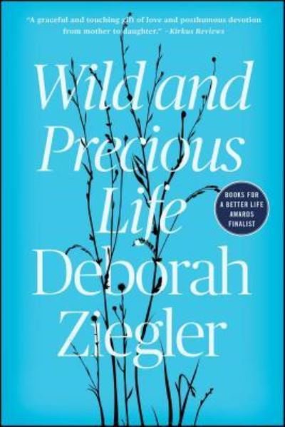 Cover for Deborah Ziegler · Wild and Precious Life (Paperback Book) [First Emily Bestler Books / Atria hardcover edition. edition] (2017)