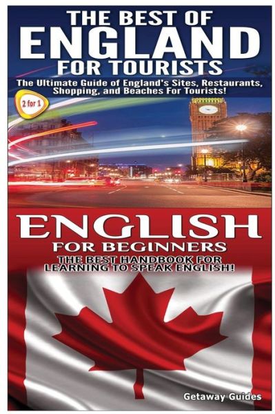 The Best of England for Tourists & English for Beginners - Getaway Guides - Książki - Createspace - 9781502907523 - 19 października 2014