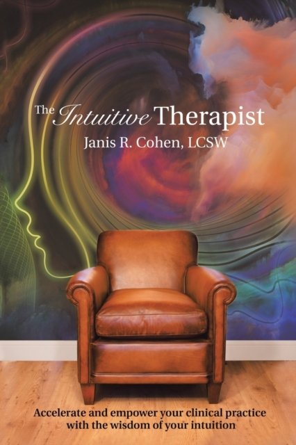 Cover for Lcsw Janis R Cohen · The Intuitive Therapist (Taschenbuch) (2016)