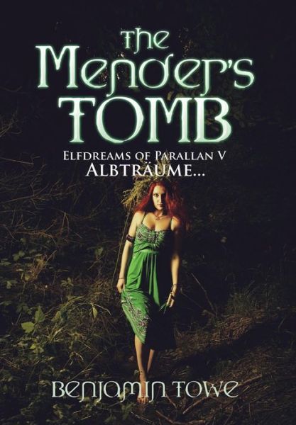 Cover for Benjamin Towe · The Mender's Tomb: Elfdreams of Parallan V: Albtraume... (Hardcover Book) (2015)