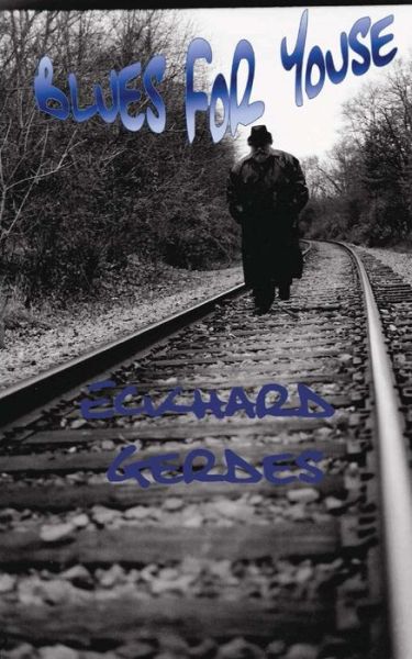 Blues for Youse - Eckhard Gerdes - Książki - Createspace - 9781505810523 - 7 stycznia 2015