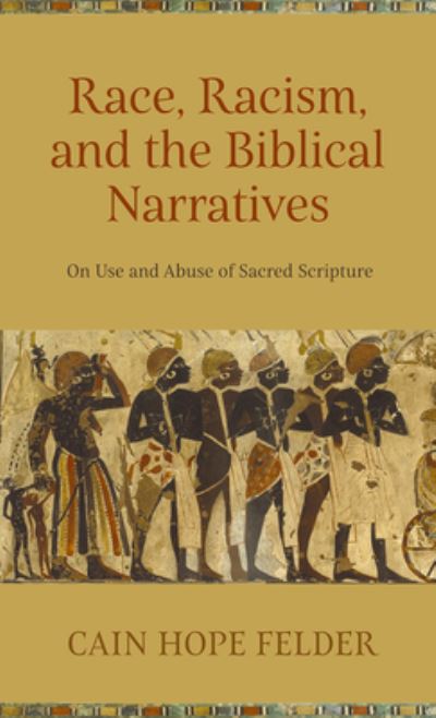 Cover for Cain Hope Felder · Race, Racism, and the Biblical Narratives: On Use and Abuse of Sacred Scripture (Paperback Book) (2023)