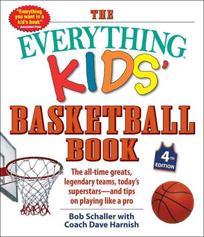 Cover for Bob Schaller · The Everything Kids' Basketball Book, 4th Edition: The All-Time Greats, Legendary Teams, Today's Superstars-and Tips on Playing Like a Pro - Everything (R) Kids (Paperback Book) (2020)