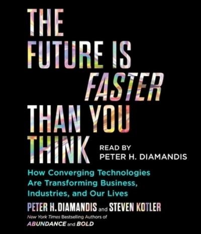 Cover for Peter H. Diamandis · The Future Is Faster Than You Think How Converging Technologies Are Transforming Business, Industries, and Our Lives (CD) (2020)