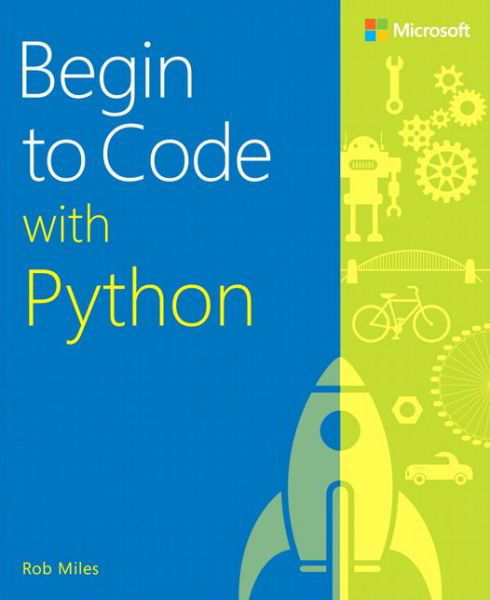 Cover for Rob Miles · Begin to Code with Python (Taschenbuch) (2018)