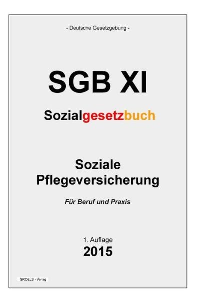 Cover for Groelsv Verlag · Sozialgesetzbuch (Sgb Xi): Soziale Pflegeversicherung (Taschenbuch) (2015)