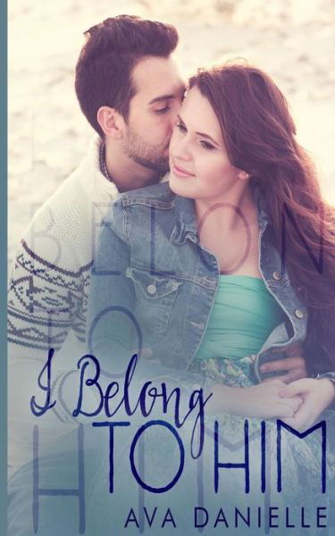 Cover for Ava Danielle · I Belong to Him (Paperback Book) (2015)