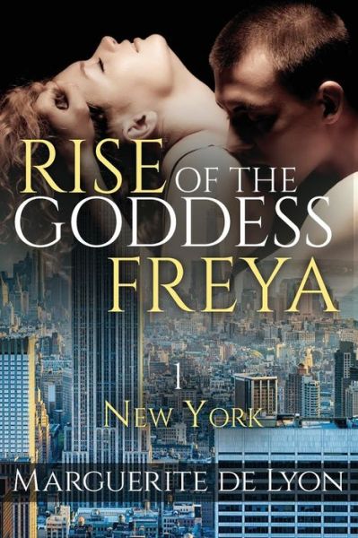 Cover for Marguerite De Lyon · Rise of the Goddess Freya: New York (Paperback Book) (2015)