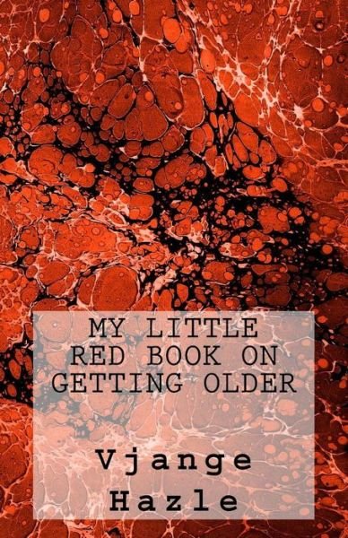 Cover for Vjange Hazle · My Little Red Book on Getting Older (Paperback Book) (2015)