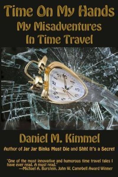 Cover for Daniel M. Kimmel · Time On My Hands: My Misadventures In Time Travel (Book) (2017)