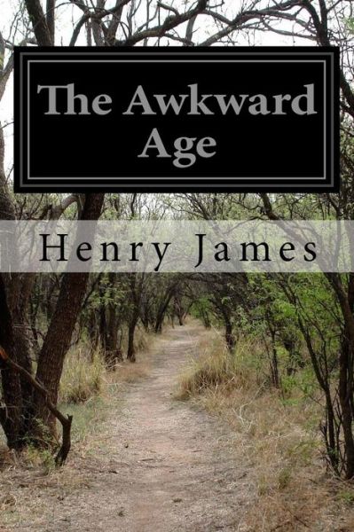 The Awkward Age - Henry James - Books - Createspace - 9781516838523 - August 12, 2015