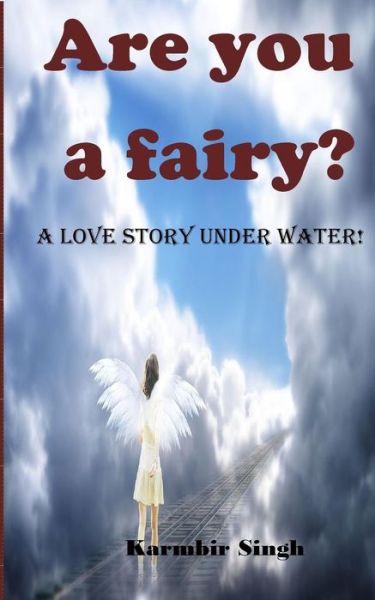 Cover for Karmbir Singh · Are You a Fairy?: a Love Story Under Water! (Paperback Book) (2015)