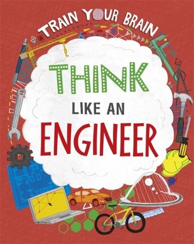 Cover for Alex Woolf · Train Your Brain: Think Like an Engineer - Train Your Brain (Gebundenes Buch) [Illustrated edition] (2021)