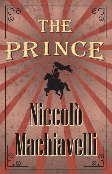 The Prince - Niccolo Machiavelli - Bücher - Read Books - 9781528705523 - 21. Juni 2018