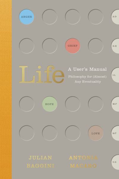 Cover for Julian Baggini · Life: A User's Manual: Philosophy for (Almost) Any Eventuality (Hardcover Book) (2020)