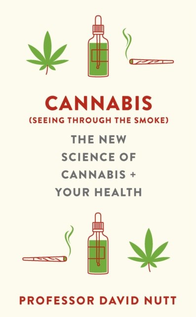 Cover for Professor David Nutt · Cannabis (seeing through the smoke): The New Science of Cannabis and Your Health (Paperback Book) (2024)