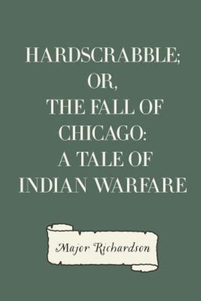 Cover for Major Richardson · Hardscrabble; or, the fall of Chicago (Paperback Book) (2016)