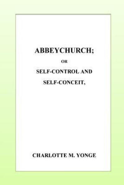Cover for Charlotte M Yonge · Abbeychurch or, Self-Control and Self-Conceit (Paperback Book) (2016)