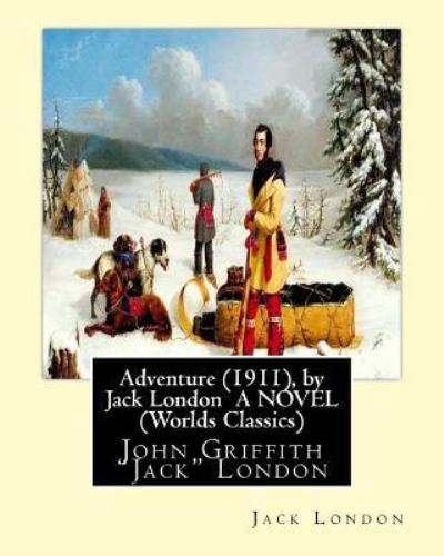 Cover for Jack London · Adventure (1911), by Jack London A NOVEL (Worlds Classics) (Paperback Book) (2016)