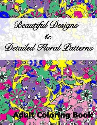 Cover for Peaceful Mind Adult Coloring Books · Beautiful Designs &amp; Detailed Floral Patterns Adult Coloring Book (Taschenbuch) (2016)