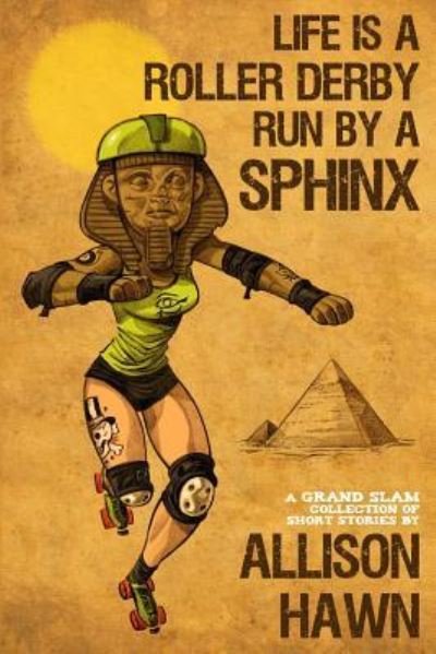 Cover for Allison Hawn · Life is a Roller Derby Run by a Sphinx (Paperback Bog) (2016)