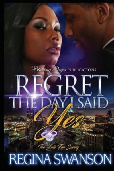 Regina Swanson · Regret The Day I Said Yes : Too Late For Sorry (Paperback Book) (2016)