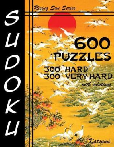 Cover for Katsumi · 600 Sudoku Puzzles. 300 Hard &amp; 300 Very Hard with Solutions (Paperback Book) (2016)