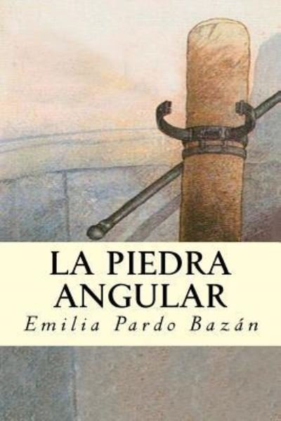 Cover for Emilia Pardo Bazan · La Piedra Angular (Paperback Book) (2016)