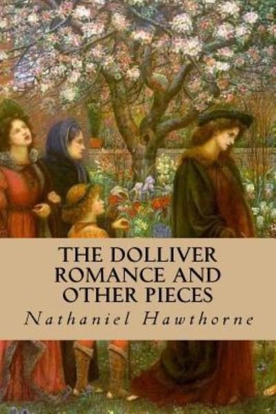Cover for Nathaniel Hawthorne · The Dolliver Romance and Other Pieces (Paperback Book) (2016)