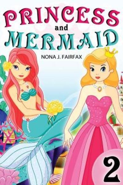 Cover for Nona J Fairfax · Princess and Mermaid Book 2 (Paperback Book) (2016)