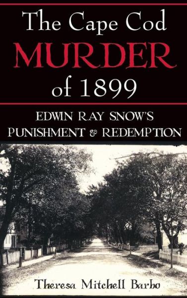 Cover for Theresa Mitchell Barbo · The Cape Cod Murder of 1899 (Hardcover Book) (2007)