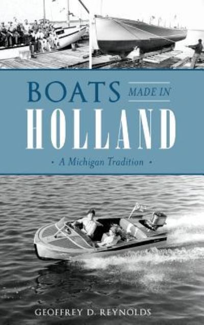 Cover for Geoffrey D Reynolds · Boats Made in Holland (Hardcover Book) (2018)