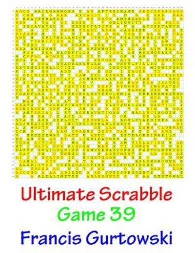 Cover for MR Francis Gurtowski · Ultimate Scabble Game 39 (Taschenbuch) (2016)
