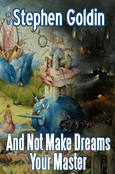 Cover for Stephen Goldin · And Not Make Dreams Your Master (Paperback Book) (2016)