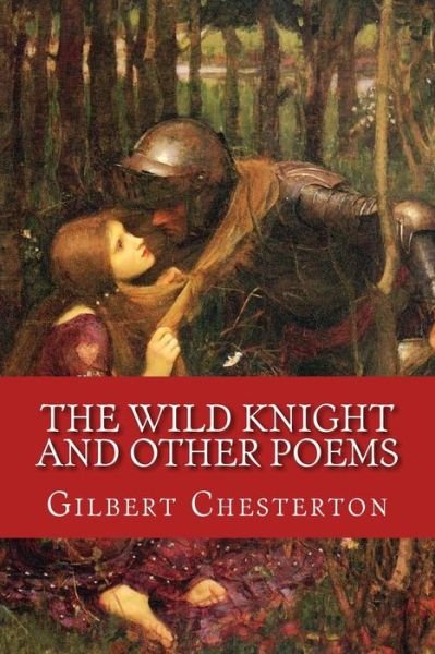 G K Chesterton · The Wild Knight and Other Poems (Paperback Book)