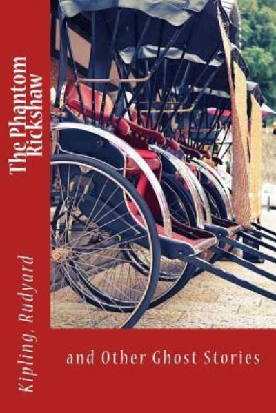 The Phantom Rickshaw - Rudyard Kipling - Bücher - Createspace Independent Publishing Platf - 9781546372523 - 29. April 2017