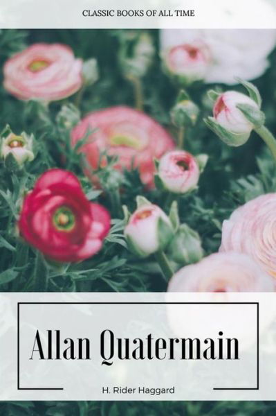 Allan Quatermain - Sir H Rider Haggard - Kirjat - Createspace Independent Publishing Platf - 9781547221523 - keskiviikko 7. kesäkuuta 2017