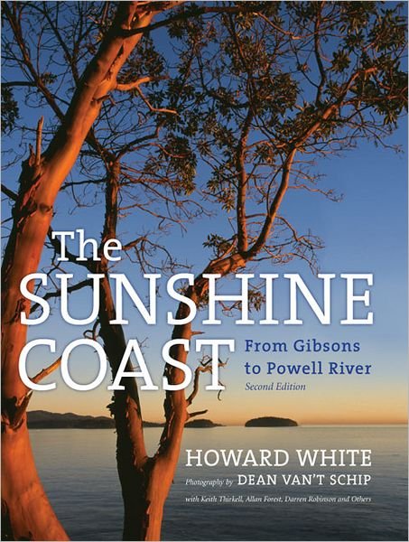 The Sunshine Coast: From Gibsons to Powell River - Howard White - Boeken - Harbour Publishing - 9781550175523 - 15 december 2011