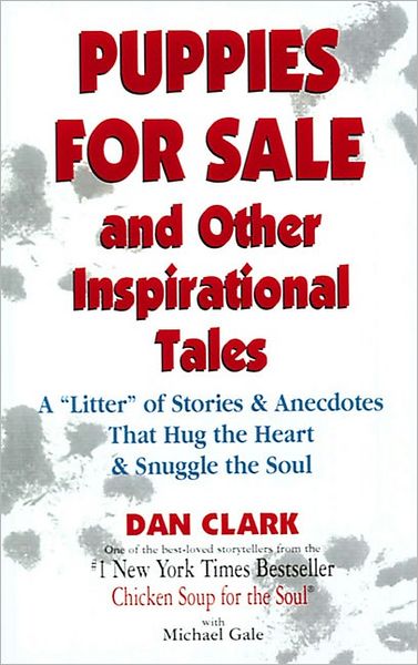 Puppies for Sale: And Other Inspirational Tales - Dan Clark - Libros - Health Communications - 9781558744523 - 31 de octubre de 1997