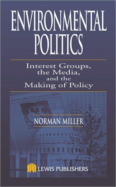 Cover for Norman Miller · Environmental Politics: Interest Groups, the Media, and the Making of Policy (Gebundenes Buch) (2001)