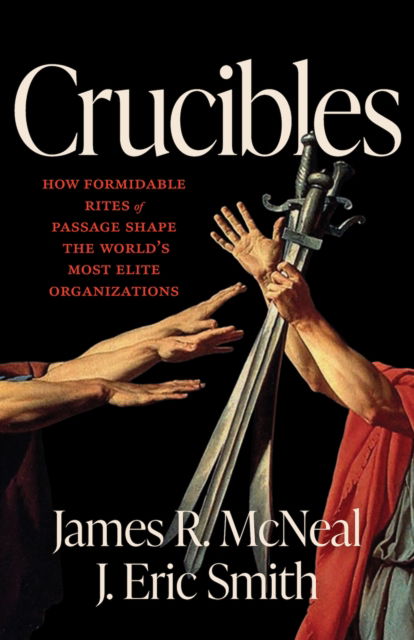 Cover for James R. McNeal · Crucibles: History's Most Formidable Rites of Passage (Hardcover Book) (2025)