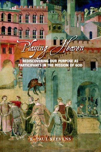 Playing Heaven: Rediscovering Our Purpose As Participants in the Mission of God - R. Paul Stevens - Kirjat - Regent College Publishing - 9781573833523 - keskiviikko 1. helmikuuta 2006