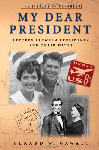 Cover for Gerard W. Gawalt · My Dear President: Letters Between Presidents and Their Wives (Hardcover Book) (2011)