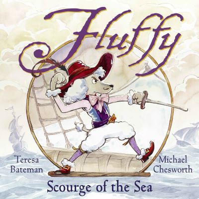 Fluffy: Scourge of the Sea - Teresa Bateman - Książki - Charlesbridge Publishing,U.S. - 9781580891523 - 1 lipca 2006