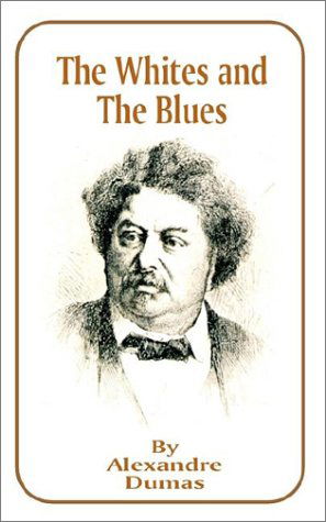 Cover for Alexandre Dumas · The Whites and the Blues (Works of Alexandre Dumas) (Paperback Book) (2001)