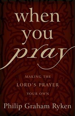 When You Pray - Philip Graham Ryken - Książki - P & R Publishing Co (Presbyterian & Refo - 9781596380523 - 1 października 2006